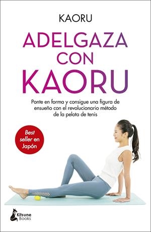 ADELGAZA CON KAORU | 9788418524004 | KAORU | Llibreria La Font de Mimir - Llibreria online Barcelona - Comprar llibres català i castellà