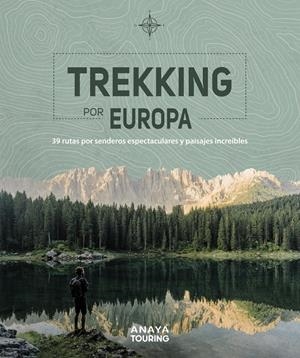 TREKKING POR EUROPA. 39 RUTAS POR CAMINOS ESPECTACULARES Y PAISAJES INCREÍBLES | 9788491583585 | KUNTH VERLAG | Llibreria La Font de Mimir - Llibreria online Barcelona - Comprar llibres català i castellà