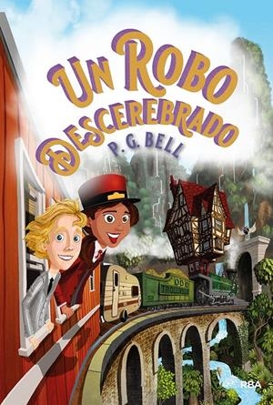 TREN A LUGARES IMPOSIBLES 2. UN ROBO DESCEREBRADO | 9788427218970 | BELL P.G. | Llibreria La Font de Mimir - Llibreria online Barcelona - Comprar llibres català i castellà