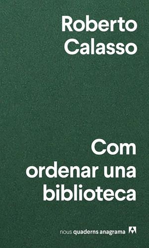 COM ORDENAR UNA BIBLIOTECA | 9788433916471 | CALASSO, ROBERTO | Llibreria La Font de Mimir - Llibreria online Barcelona - Comprar llibres català i castellà
