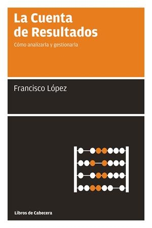 LA CUENTA DE RESULTADOS | 9788493950705 | LÓPEZ MARTÍNEZ, FRANCISCO | Llibreria La Font de Mimir - Llibreria online Barcelona - Comprar llibres català i castellà