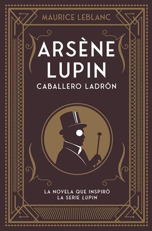 ARSÈNE LUPIN, CABALLERO LADRÓN | 9788418538506 | LEBLANC, MAURICE | Llibreria La Font de Mimir - Llibreria online Barcelona - Comprar llibres català i castellà
