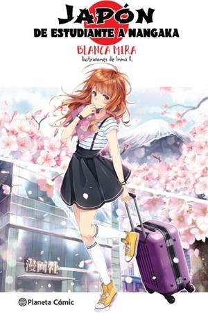 PLANETA MANGA: JAPÓN: DE ESTUDIANTE A MANGAKA (NOVELA LIGERA) | 9788413415949 | MIRA, BLANCA/INMA R. | Llibreria La Font de Mimir - Llibreria online Barcelona - Comprar llibres català i castellà