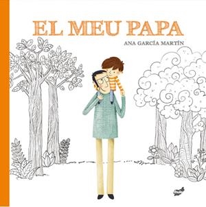 EL MEU PAPA | 9788416817924 | GARCÍA MARTÍN, ANA | Llibreria La Font de Mimir - Llibreria online Barcelona - Comprar llibres català i castellà