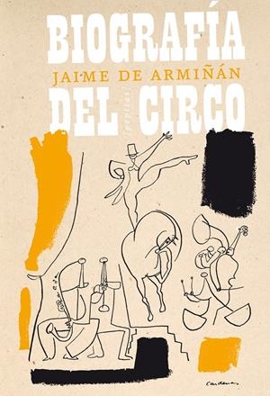 BIOGRAFÍA DEL CIRCO | 9788415862277 | ARMIÑÁN, JAIME DE | Llibreria La Font de Mimir - Llibreria online Barcelona - Comprar llibres català i castellà