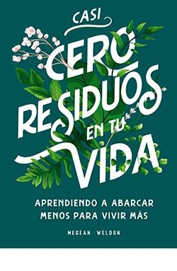 CASI CERO RESIDUOS EN TU VIDA | 9788417452728 | WELDON, MEGEAN | Llibreria La Font de Mimir - Llibreria online Barcelona - Comprar llibres català i castellà