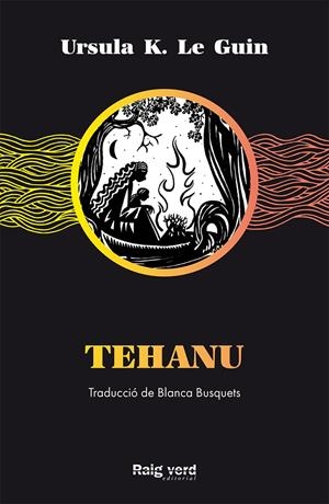 TEHANU | 9788417925499 | K. LE GUIN, URSULA | Llibreria La Font de Mimir - Llibreria online Barcelona - Comprar llibres català i castellà