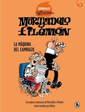 LA MÁQUINA DEL CAMBIAZO (ESENCIALES IBÁÑEZ 4) | 9788402424211 | IBÁÑEZ, FRANCISCO | Llibreria La Font de Mimir - Llibreria online Barcelona - Comprar llibres català i castellà