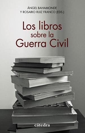 LOS LIBROS SOBRE LA GUERRA CIVIL | 9788437642451 | BAHAMONDE, ÁNGEL/RUIZ FRANCO, ROSARIO/AROCA MOHEDANO, MANUELA/CERVERA GIL, JAVIER/EIROA SAN FRANCISC | Llibreria La Font de Mimir - Llibreria online Barcelona - Comprar llibres català i castellà