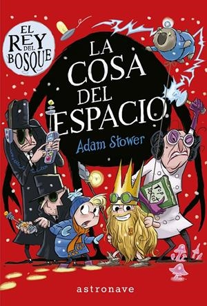 EL REY DEL BOSQUE 3. LA COSA DEL ESPACIO | 9788467944556 | ADAM STOWER | Llibreria La Font de Mimir - Llibreria online Barcelona - Comprar llibres català i castellà