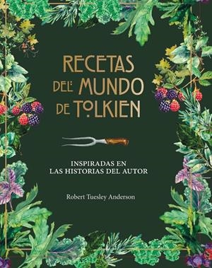 RECETAS DEL MUNDO DE TOLKIEN | 9788445009130 | TUELSEY ANDERSON, ROBERT | Llibreria La Font de Mimir - Llibreria online Barcelona - Comprar llibres català i castellà