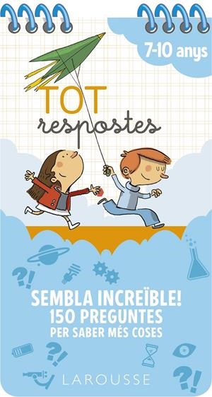TOT RESPOSTES. SEMBLA INCREÏBLE! 150 PREGUNTES PER SABER MÉS COSES | 9788417720803 | LAROUSSE EDITORIAL | Llibreria La Font de Mimir - Llibreria online Barcelona - Comprar llibres català i castellà