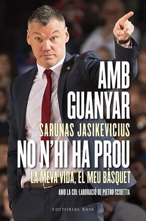 AMB GUANYAR NO N'HI HA PROU. LA MEVA VIDA, EL MEU BÀSQUET | 9788417759919 | JASIKEVICIUS, SARUNAS/SCIBETTA, PIETRO | Llibreria La Font de Mimir - Llibreria online Barcelona - Comprar llibres català i castellà