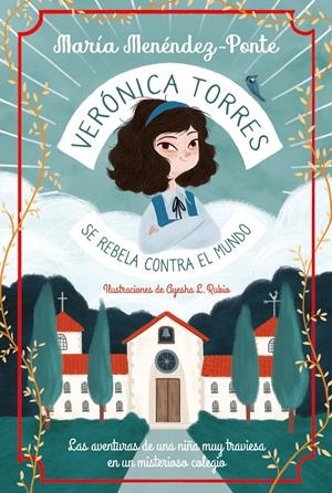VERÓNICA TORRES SE REBELA CONTRA EL MUNDO | 9788418538032 | MENÉNDEZ-PONTE, MARÍA/L. RUBIO, AYESHA | Llibreria La Font de Mimir - Llibreria online Barcelona - Comprar llibres català i castellà