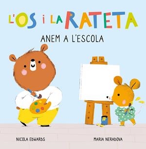 ANEM A L'ESCOLA (L'ÓS I LA RATETA. MANS PETITONES) | 9788448857271 | NERADOVA, MARIA/EDWARDS, NICOLA | Llibreria La Font de Mimir - Llibreria online Barcelona - Comprar llibres català i castellà