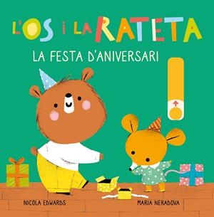 LA FESTA D'ANIVERSARI (L'ÓS I LA RATETA. MANS PETITONES) | 9788448857257 | EDWARDS, NICOLA/NERADOVA, MARIA | Llibreria La Font de Mimir - Llibreria online Barcelona - Comprar llibres català i castellà