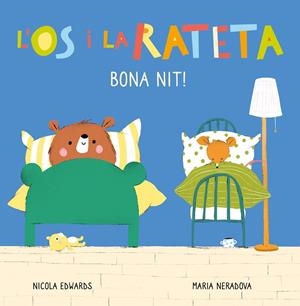 BONA NIT! (L'ÓS I LA RATETA. MANS PETITONES) | 9788448856113 | EDWARDS, NICOLA/NERADOVA, MARIA | Llibreria La Font de Mimir - Llibreria online Barcelona - Comprar llibres català i castellà