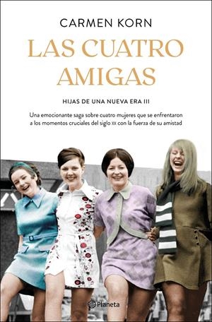 LAS CUATRO AMIGAS (SAGA HIJAS DE UNA NUEVA ERA 3) | 9788408240105 | KORN, CARMEN | Llibreria La Font de Mimir - Llibreria online Barcelona - Comprar llibres català i castellà