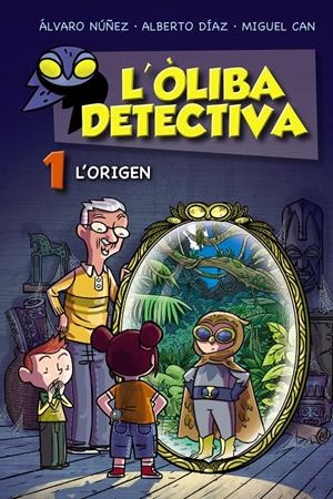 L'ÒLIBA DETECTIVA. L'ORIGEN | 9788448952761 | NÚÑEZ, ÁLVARO/DÍAZ, ALBERTO/CAN, MIGUEL | Llibreria La Font de Mimir - Llibreria online Barcelona - Comprar llibres català i castellà