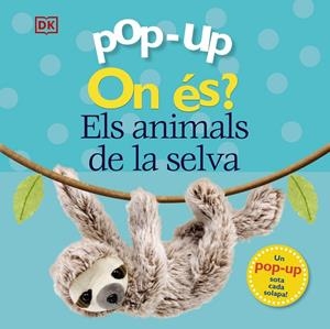 POP-UP ON ÉS? ELS ANIMALS DE LA SELVA | 9788413490090 | LLOYD, CLARE/SIRETT, DAWN | Llibreria La Font de Mimir - Llibreria online Barcelona - Comprar llibres català i castellà