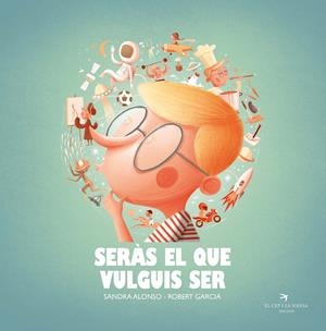 SERÀS EL QUE VULGUIS SER | 9788418522222 | ALONSO VILLAR, SANDRA | Llibreria La Font de Mimir - Llibreria online Barcelona - Comprar llibres català i castellà
