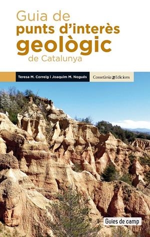 GUIA DE PUNTS D'INTERÈS GEOLÒGIC DE CATALUNYA | 9788490349106 | CORREIG BLANCHAR, TERESA MARIA/NOGUÉS CARULLA, JOAQUIM MARIA | Llibreria La Font de Mimir - Llibreria online Barcelona - Comprar llibres català i castellà