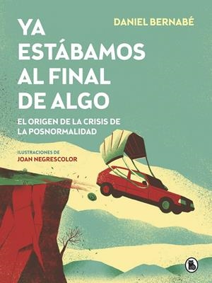 YA ESTÁBAMOS AL FINAL DE ALGO | 9788402423887 | BERNABÉ, DANIEL | Llibreria La Font de Mimir - Llibreria online Barcelona - Comprar llibres català i castellà