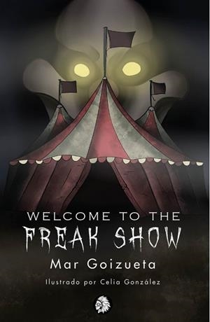 WELCOME TO THE FREAK SHOW | 9788412325317 | GOIZUETA,MAR | Llibreria La Font de Mimir - Llibreria online Barcelona - Comprar llibres català i castellà