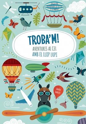 TROBA'M! AVENTURES AL CEL AMB EL LLOP LUPI (VVKIDS) | 9788468250601 | BARUZZI, AGNESE | Llibreria La Font de Mimir - Llibreria online Barcelona - Comprar llibres català i castellà