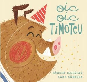 OIC, OIC, TIMOTEU | 9788418277740 | IGLESIAS, GRACIA | Llibreria La Font de Mimir - Llibreria online Barcelona - Comprar llibres català i castellà