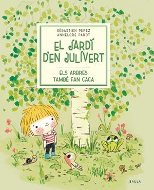 ELS ARBRES TAMBÉ FAN CACA | 9788447945023 | PEREZ, SÉBASTIEN | Llibreria La Font de Mimir - Llibreria online Barcelona - Comprar llibres català i castellà