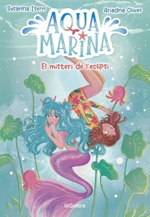 AQUA MARINA 2. EL MISTERI DE L'ECLIPSI | 9788424669416 | ISERN, SUSANNA | Llibreria La Font de Mimir - Llibreria online Barcelona - Comprar llibres català i castellà