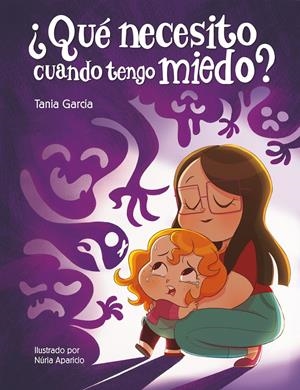 ¿QUÉ NECESITO CUANDO TENGO MIEDO? | 9788448857738 | GARCÍA, TANIA | Llibreria La Font de Mimir - Llibreria online Barcelona - Comprar llibres català i castellà