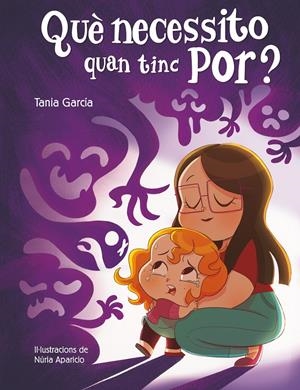 QUÈ NECESSITO QUAN TINC POR? | 9788448857752 | GARCÍA, TANIA | Llibreria La Font de Mimir - Llibreria online Barcelona - Comprar llibres català i castellà