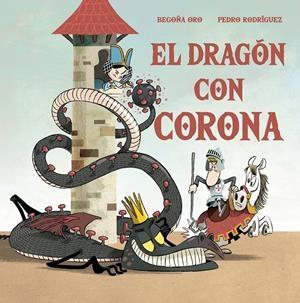 EL DRAGÓN CON CORONA | 9788448857646 | ORO, BEGOÑA/RODRÍGUEZ, PEDRO | Llibreria La Font de Mimir - Llibreria online Barcelona - Comprar llibres català i castellà