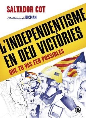 L'INDEPENDENTISME EN DEU VICTÒRIES (QUE TU VAS FER POSSIBLES) | 9788402424488 | COT, SALVADOR | Llibreria La Font de Mimir - Llibreria online Barcelona - Comprar llibres català i castellà