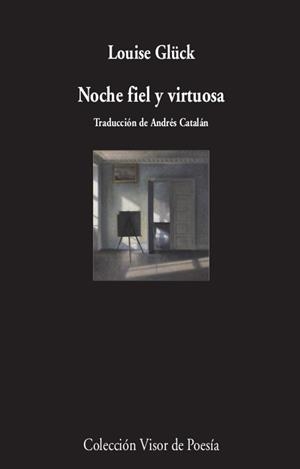 NOCHE FIEL Y VIRTUOSA | 9788498954296 | GLÜCK, LOUISE | Llibreria La Font de Mimir - Llibreria online Barcelona - Comprar llibres català i castellà