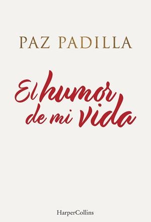 EL HUMOR DE MI VIDA | 9788491396208 | PADILLA, PAZ | Llibreria La Font de Mimir - Llibreria online Barcelona - Comprar llibres català i castellà