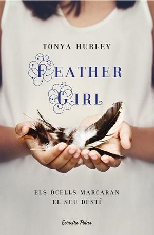 FEATHERGIRL | 9788418444012 | HURLEY, TONYA | Llibreria La Font de Mimir - Llibreria online Barcelona - Comprar llibres català i castellà