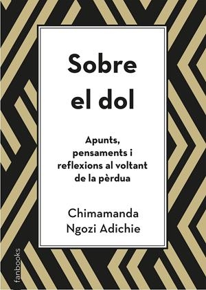 SOBRE EL DOL. APUNTS, PENSAMENTS I REFLEXIONS AL VOLTANT DE LA PÈRDUA | 9788418327391 | NGOZI ADICHIE, CHIMAMANDA | Llibreria La Font de Mimir - Llibreria online Barcelona - Comprar llibres català i castellà