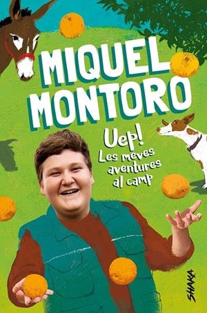UEP! LES MEVES AVENTURES AL CAMP | 9788418456046 | MONTORO, MIQUEL | Llibreria La Font de Mimir - Llibreria online Barcelona - Comprar llibres català i castellà