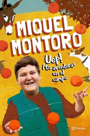 UEP! MIS AVENTURAS EN EL CAMPO | 9788408240686 | MONTORO, MIQUEL | Llibreria La Font de Mimir - Llibreria online Barcelona - Comprar llibres català i castellà