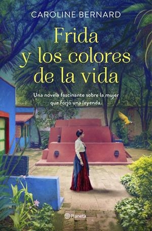 FRIDA Y LOS COLORES DE LA VIDA | 9788408241249 | BERNARD, CAROLINE | Llibreria La Font de Mimir - Llibreria online Barcelona - Comprar llibres català i castellà