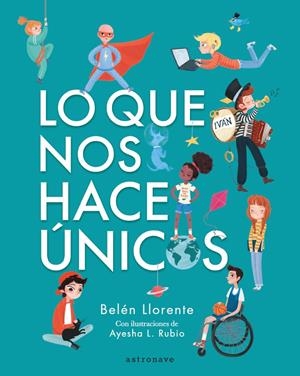 LO QUE NOS HACE ÚNICOS | 9788467945553 | BELÉN LLORENTE / AYESHA L. RUBIO | Llibreria La Font de Mimir - Llibreria online Barcelona - Comprar llibres català i castellà
