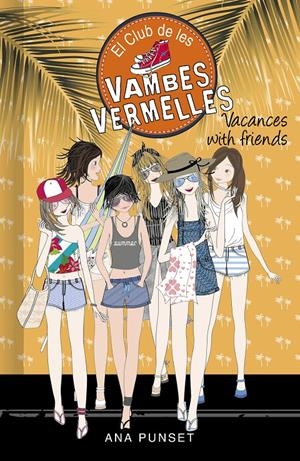 VACANCES WITH FRIENDS (SÈRIE EL CLUB DE LES VAMBES VERMELLES 19) | 9788418483004 | PUNSET, ANA | Llibreria La Font de Mimir - Llibreria online Barcelona - Comprar llibres català i castellà