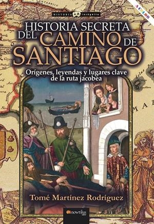 HISTORIA SECRETA DEL CAMINO DE SANTIAGO | 9788413051499 | MARTÍNEZ RODRÍGUEZ, TOMÉ | Llibreria La Font de Mimir - Llibreria online Barcelona - Comprar llibres català i castellà