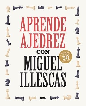 APRENDE AJEDREZ CON MIGUEL ILLESCAS | 9788491876045 | ILLESCAS CÓRDOBA, MIGUEL | Llibreria La Font de Mimir - Llibreria online Barcelona - Comprar llibres català i castellà