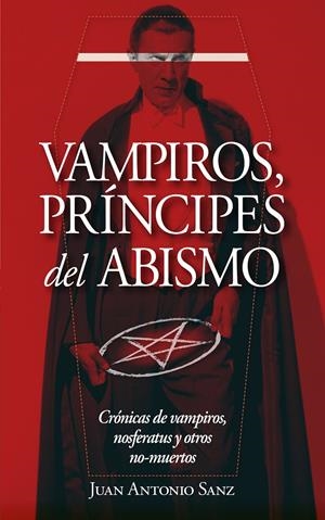 VAMPIROS, PRÍNCIPES DEL ABISMO | 9788417828455 | JUAN ANTONIO SANZ LÓPEZ | Llibreria La Font de Mimir - Llibreria online Barcelona - Comprar llibres català i castellà