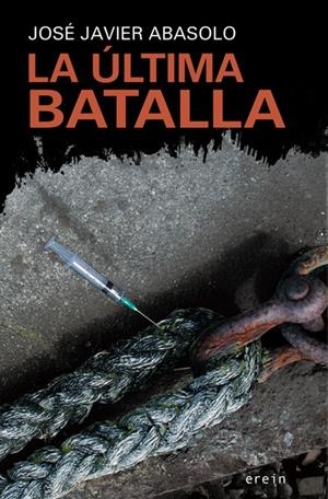 LA ÚLTIMA BATALLA | 9788497468428 | JOSÉ JAVIER ABASOLO | Llibreria La Font de Mimir - Llibreria online Barcelona - Comprar llibres català i castellà