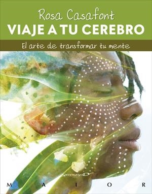 VIAJE A TU CEREBRO. EL ARTE DE TRANSFORMAR TU MENTE | 9788433031174 | CASAFONT I VILAR, ROSA | Llibreria La Font de Mimir - Llibreria online Barcelona - Comprar llibres català i castellà